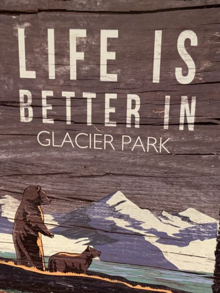 Life is better in Glacier Park sign